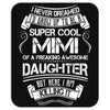 Super Cool Mimi Of A Freaking Awesome Daughter Mousepad