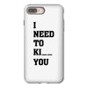 i Need To Kı You iPhone 8 Plus