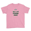my fishing shirt Youth Tee