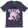 the time is now T-Shirt