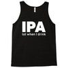 ipa lost when i drink Tank Top