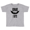 beware i bite Toddler T-shirt