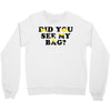 Did You See My Bag Crewneck Sweatshirt