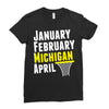 January February Michigan April - March Madness Basketball Ladies Fitted T-Shirt