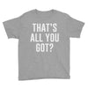 that's all you got Youth Tee