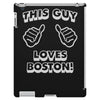 this guy loves boston iPad 3 and 4 Case