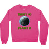 there is no planet  b earth day Crewneck Sweatshirt