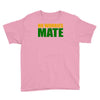 no worries mate Youth Tee