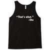 that's what she said funny Tank Top