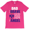 my dad was so brave god made him an angel T-Shirt
