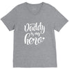 Daddy is my Hero V-Neck Tee