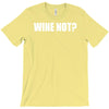 wine not T-Shirt
