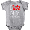 i only like ny as a friend Baby Bodysuit