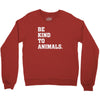 Be Kind To Animals Crewneck Sweatshirt