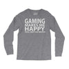 gaming makes me happy you not so much Long Sleeve Shirts