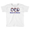 ocd obsessive cat disorder Toddler T-shirt