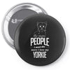 The More People I Meet The More I Love My Yorkie Gifts Pin-back button