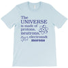 The Universe Is Made Of Protons Neutrons Elektrons And Morons T-Shirt