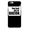 you had me at bacon iPhone 6/6s Plus Case