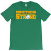 something strong trending T-Shirt