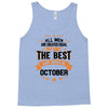 All Men Created Equal But The Best Born In October Tank Top