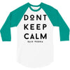 don't keep calm, said vodka 3/4 Sleeve Shirt