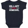hillary is my homegirl funny Baby Bodysuit