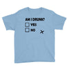 am i drunk Youth Tee