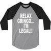 relax gringo i'm legal funny humor mexican spanish tee 3/4 Sleeve Shirt