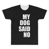 my dog said no! All Over Men's T-shirt