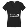 Want More Beer Please Women's V-Neck T-Shirt