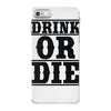 drink or die iPhone 7 Case