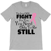the lord will fight for you, you need only to be still T-Shirt