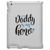 Daddy is my Hero Baby Boy iPad 3 and 4 Case