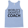 worlds okayest coach Tank Top