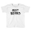 great beard Toddler T-shirt