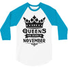Queens Are Born In November 3/4 Sleeve Shirt