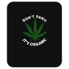 don't panic it's organic   marijuana Mousepad