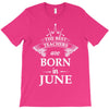 the best teachers are born in june T-Shirt