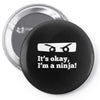 it's ok i'mk a ninja Pin-back button