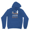 fishing is the answer! Unisex Hoodie
