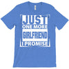 Just One More Girlfriend I Promise T-Shirt