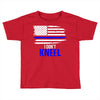 i don't kneel   patriotic stand for the flag, kneel for the dead Toddler T-shirt