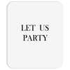 let us party Mousepad