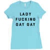 Lady Fucking Gay Gay Ladies Fitted T-Shirt