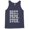 best papa ever Tank Top