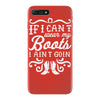 if i can't wear my boots i ain't goin' iPhone 7 Plus Case