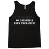 resemble your therapist Tank Top