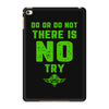 Do Or Do Not There Is No Try iPad Mini 4