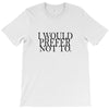 i would prefer not to T-Shirt